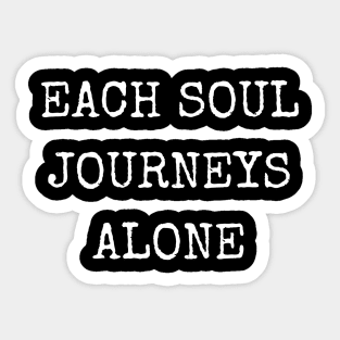 Each Soul Journeys Alone Sticker